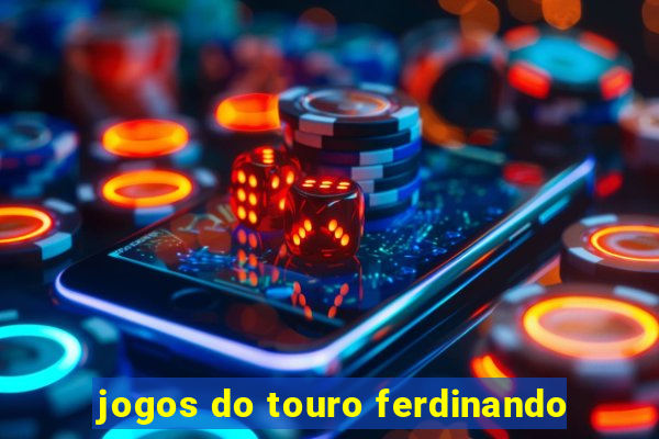 jogos do touro ferdinando